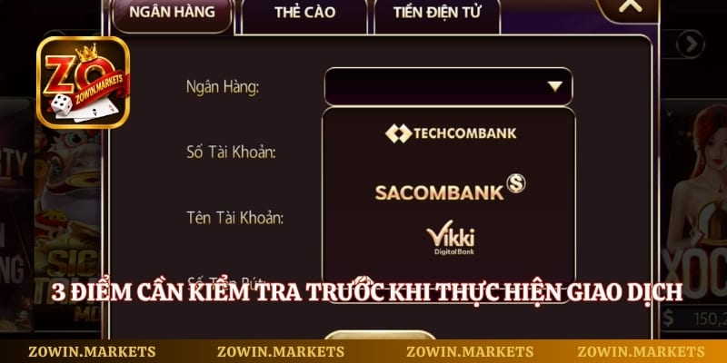 3 điểm cần kiểm tra trước khi thực hiện giao dịch rút tiền Zowin
