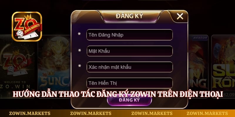 Hướng dẫn thao tác đăng ký Zowin trên điện thoại với 4 bước